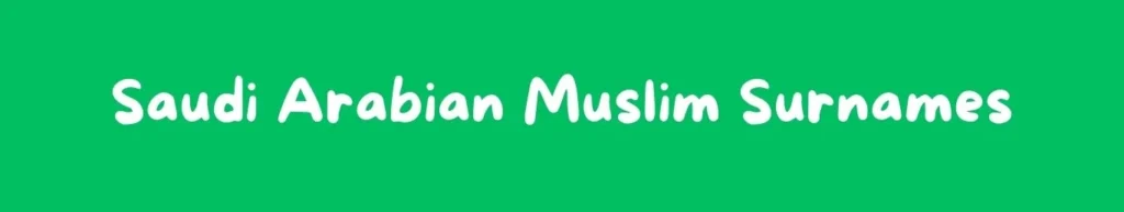 Saudi Arabian Muslim surnames