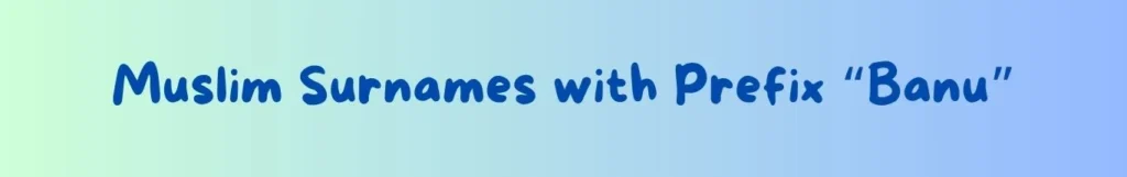 Muslim Surnames with the Prefix Banu