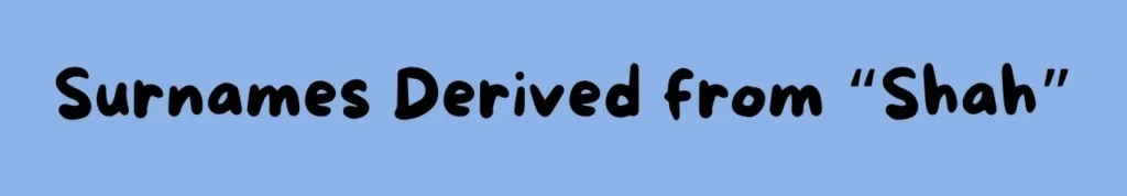 Muslim Surnames Derived from Shah